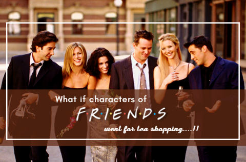 The character of friends went for tea shopping