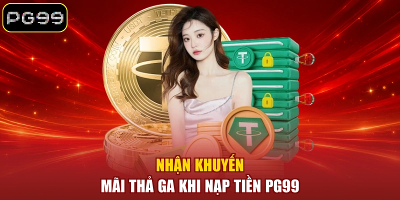 Nhận khuyến mãi thả ga khi nạp tiền PG99